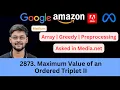 LeetCode 2874 Maximum Value of an Ordered Triplet II Array Preprocessing Asked in Media net
