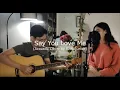 Download Lagu Say you love me by MYMP (Acoustic Cover by Ezekiel and Eunice Cruz)