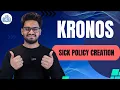 Kronos Sick Policy Creation Kronos Sick Leave Guide Kronos Tutorial Kronos CyberBrainer