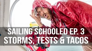 Sailing Schooled Ep. 3 – Storms, Tests & Tacos
