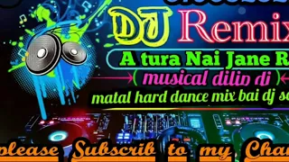 Download A Tura Nai Jane re || sambalpuri dj song || matal hard dance mix bai dj song || musical dilip MP3
