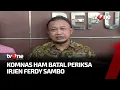 Download Lagu Ferdy Sambo Batal Diperiksa Komnas HAM | Kabar Siang tvOne
