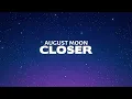 August Moon - Closer (Lyrics) | from "The Idea of You"