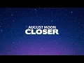 Download Lagu August Moon - Closer (Lyrics) | from \