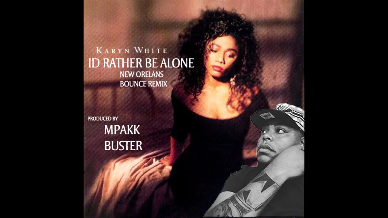 MPAKK Buster - Karyn White Id Rather Be Alone New Orleans Bounce Mix