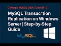MySQL Transaction Replication on Windows Server Step-by-Step Guide