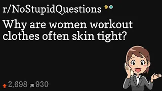 Why are women workout clothes often skin tight