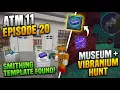 ATM 11 Episode 20 The Museum Opens A Forbidden Item Hunting Vibranium in the Nether