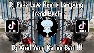 Download DJ FAKE LOVE REMIX LAMPUNG TREND BUCIN VIRAL TIKTOK TERBARU 2024 MP3
