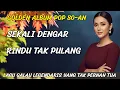Lagu GOLDEN ALBUM POP LAWAS 80-AN TERBAIK 🎧 Lagu Galau Legendaris Penuh Kenangan \u0026 Rindu