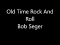 Bob Segar - Old Time Rock n' Roll Lyrics
