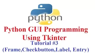 Python GUI Programming using Tkinter Using Label Entry Frame Checkbox