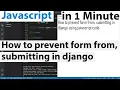 How to prevent form from submitting in django using javascript code