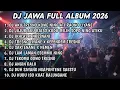 Lagu DJ JAWA VIRAL TERBARU 2026 FULL BASS 🎵 DJ SEWATES KONCO 🎵 DJ RAISO NGAPUSI 🎵 DJ IKHLAS X NRESNANI 🎵