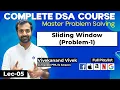 Sliding Window - Sum of every K-sized Subarray Complete DSA Course L-05