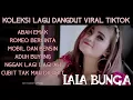 Download Lagu LAGU DANGDUT VIRAL TIKTOK - LALA BUNGA