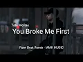 DJ Slow Remix - You Broke Me First (Rawi Beat Remix) MMK MUSIC