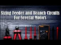 Sizing Feeder Branch Circuits and Breakers For Multiple Motors on Shared Feeder Masters Prep