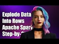 How to Explode Array Data into Rows in Apache Spark A Step-by-Step Guide
