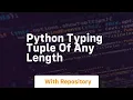 python typing tuple of any length