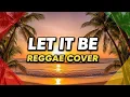 Lagu The Beatles - Let It Be (Reggae Cover)