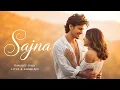 Download Lagu Sajna ( Music Video ): Latest Bollywood New Song Com | Latest Trending Bollywood Songs
