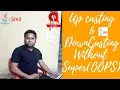 Reusability Tutorial - 08 In OOPS Upcasting DownCasting Without Super Keyword In