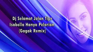 Remix & Dj Selamat Jalan Tipe X Isabella Hanya Pelarian 2024 (Gagak Remix)