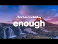 Download Lagu charlieonnafriday - Enough (Lyrics)
