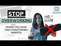 How To Stop Overworking With High Functioning Anxiety
