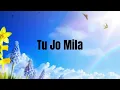 Tu Jo Mila | Lyrics | Bajrangi Bhaijaan | Salman Khan, Nawazuddin, Harshaali |