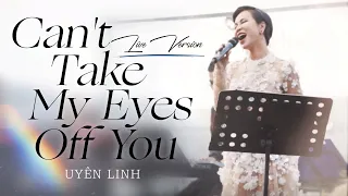 Download Can't Take My Eyes Off You | Uyên Linh | Live Version MP3