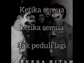 Download Lagu Ketika Semua Tak Peduli Lagi - BUNGA HITAM #liriklagu
