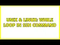 Unix Linux While loop in ssh command 2 Solutions