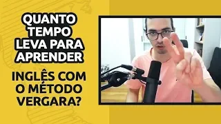 QUANTO TEMPO LEVA PARA APRENDER INGLÊS COM O MÉTODO VERGARA?