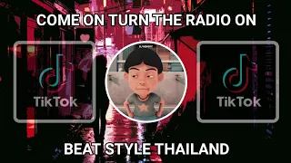 Download DJ COME ON COME ON TURN THE RADIO ON THAILAND STYLE MP3