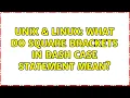 Unix Linux What do square brackets in bash case statement mean 2 Solutions