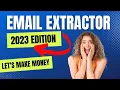 Email Extractor 2023 - Extract Unlimited Emails And Make Money