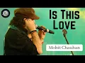 Is This Love - Mohit Chauhan | Kismat Konnection | Live | Burdwan Kanchan Utsav 2021