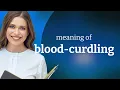 Blood-Curdling A Spine-Chilling English Phrase Explained