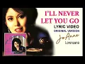 "I'LL NEVER LET YOU GO"  A JoAnne Lorenzana Original - composer: Nonong Pedero arranger: R Salcedo