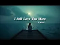 Download Lagu I Still Love You More - NiExshadow (Official Lyrics)