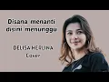Download Lagu DISANA MENANTI DISINI MENUNGGU - DELISA HERLINA (LIRIK) 