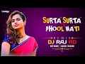 Download Lagu SURTA SURTA x PHOOLMATI - REMIX - DJ RAJ RD x DJ MAHAVIR