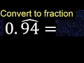Convert 0 94 to a fraction Convert repeating decimal to a fraction recurring decimals 0 94