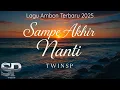 Download Lagu Sampe Akhir Nanti | Lagu Ambon Terbaru | Official Lyric Video | TwinSP Production 2025