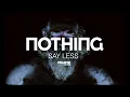 Download Lagu NOTHING - Say Less (Official Music Video)