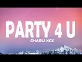 Download Lagu Charli XCX - party 4 u (Lyrics) [1HOUR]