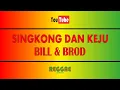 Download Lagu SINGKONG DAN KEJU - BILL \u0026 BROD (KARAOKE REGGAE)