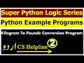 Python Program Kilogram To Pounds Conversion - Urdu Hindi Tutorial CS Helpline